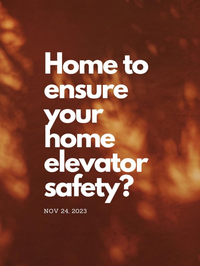 Home to ensure your home elevator safety - Nibav Lifts