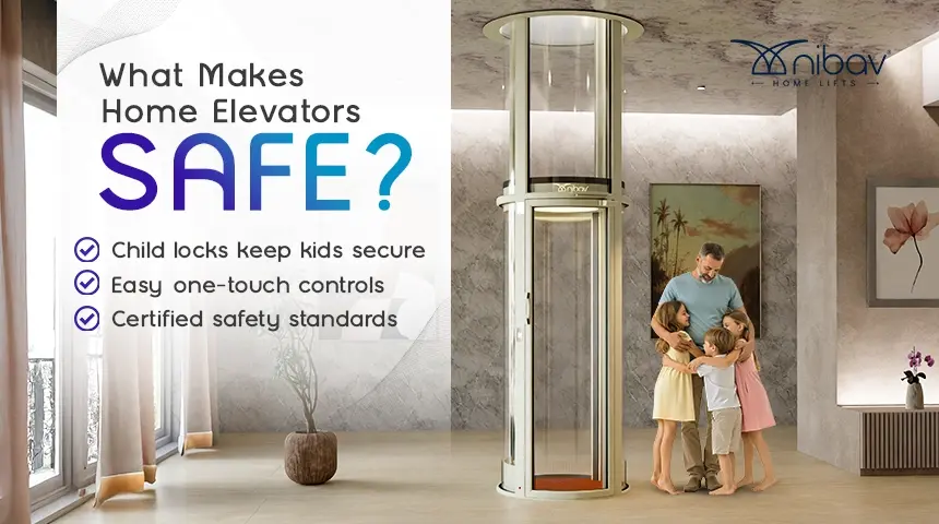 how safe are home elevators - Nibav Home Lifts